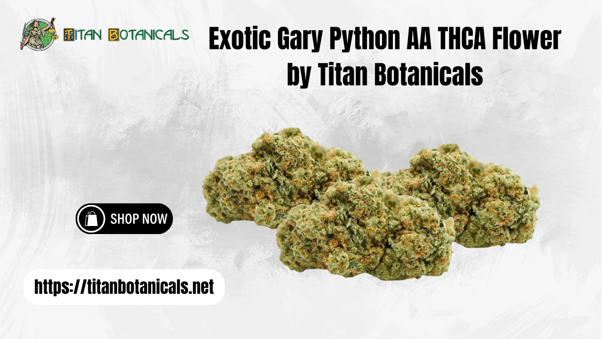 Exotic Gary Python AA THCA Flower by Titan Botanicals