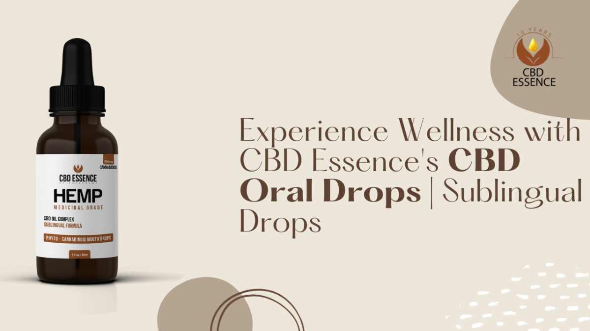 Experience Wellness with CBD Essence’s CBD Oral Drops | Sublingual Drops