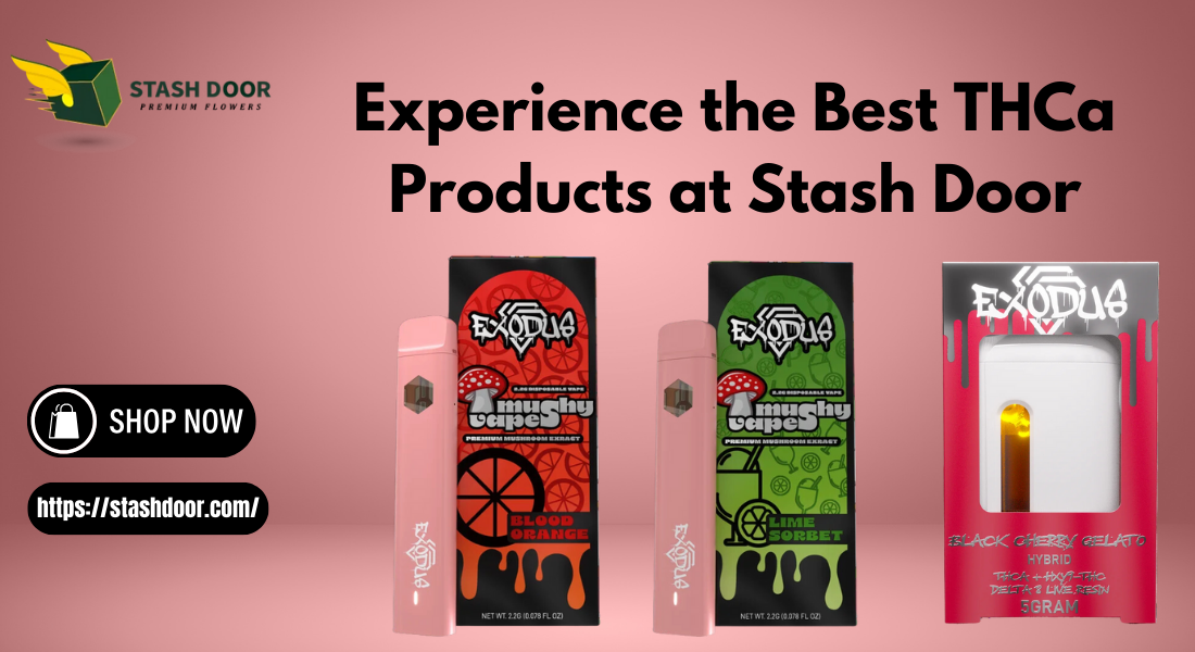 Experience the Best THCa Products at Stash Door