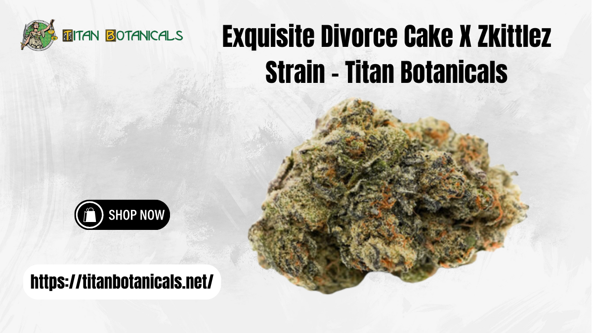 Exquisite Divorce Cake X Zkittlez Strain – Titan Botanicals