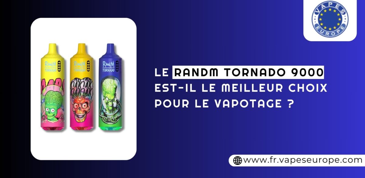 Le RandM Tornado 9000 est-il le meilleur choix pour le vapotage ?