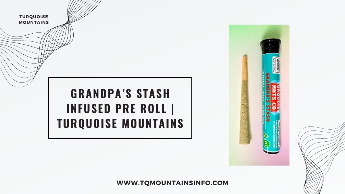 Grandpa’s Stash Infused Pre roll | Turquoise Mountains