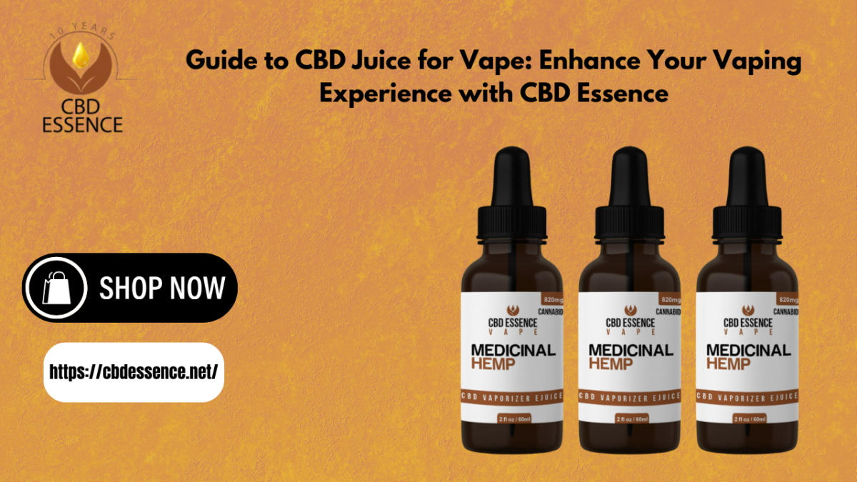 Guide to CBD Juice for Vape: Enhance Your Vaping Experience with CBD Essence