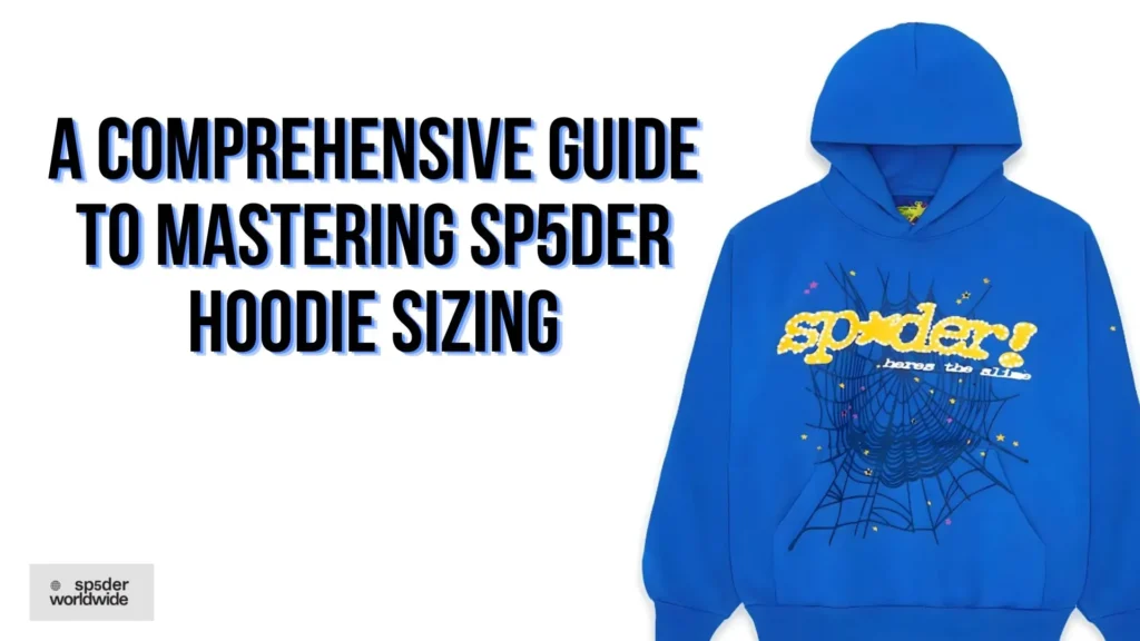 Guide-to-Mastering-SP5DER-Hoodie-Sizing