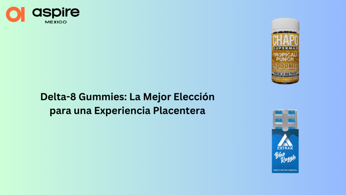 Delta-8 Gummies: La Mejor Elección para una Experiencia Placentera