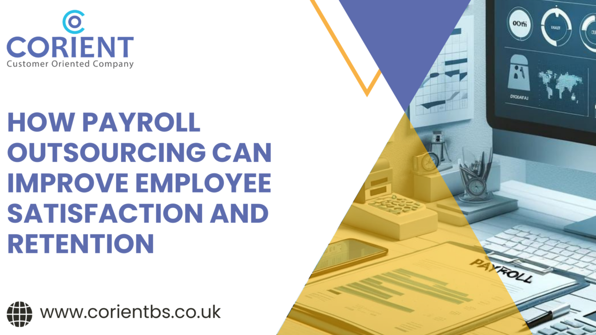 How Payroll Outsourcing Can Improve Employee Satisfaction and Retention