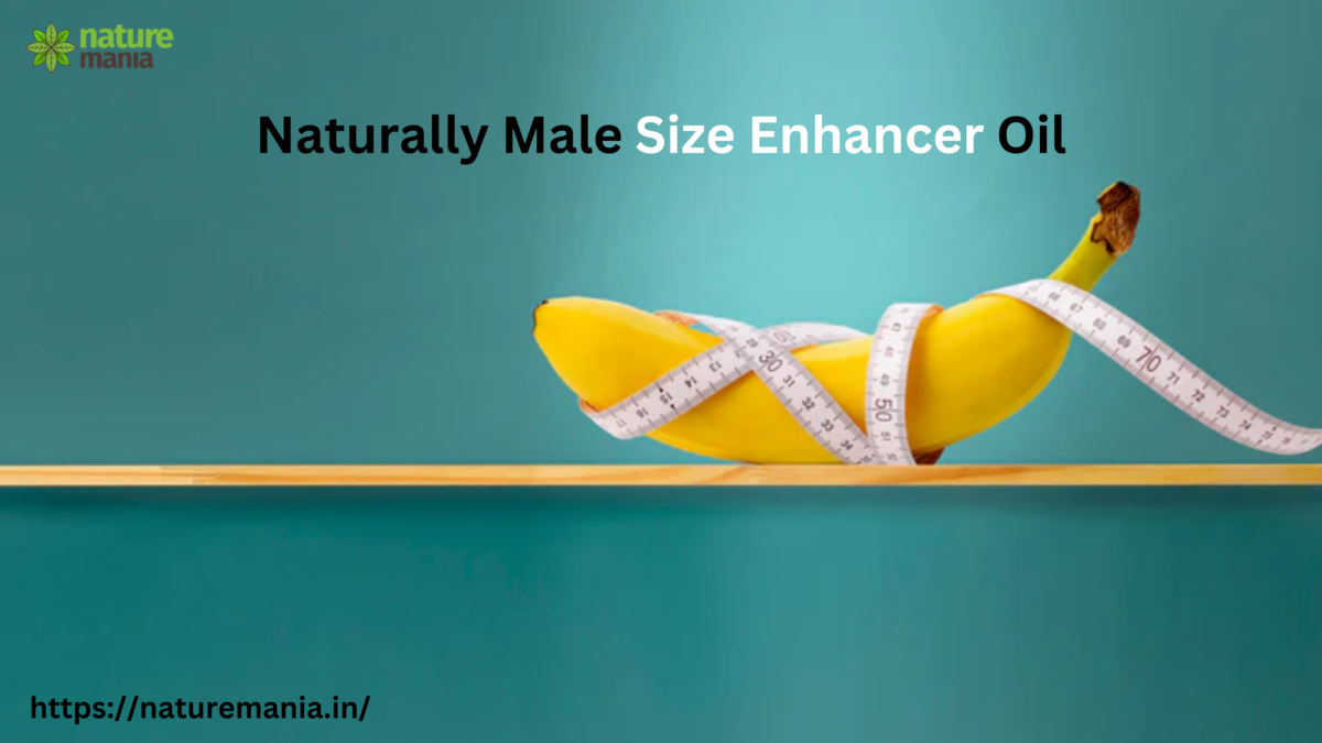 Exploring Ayurvedic Oil for Enhancing Male Size