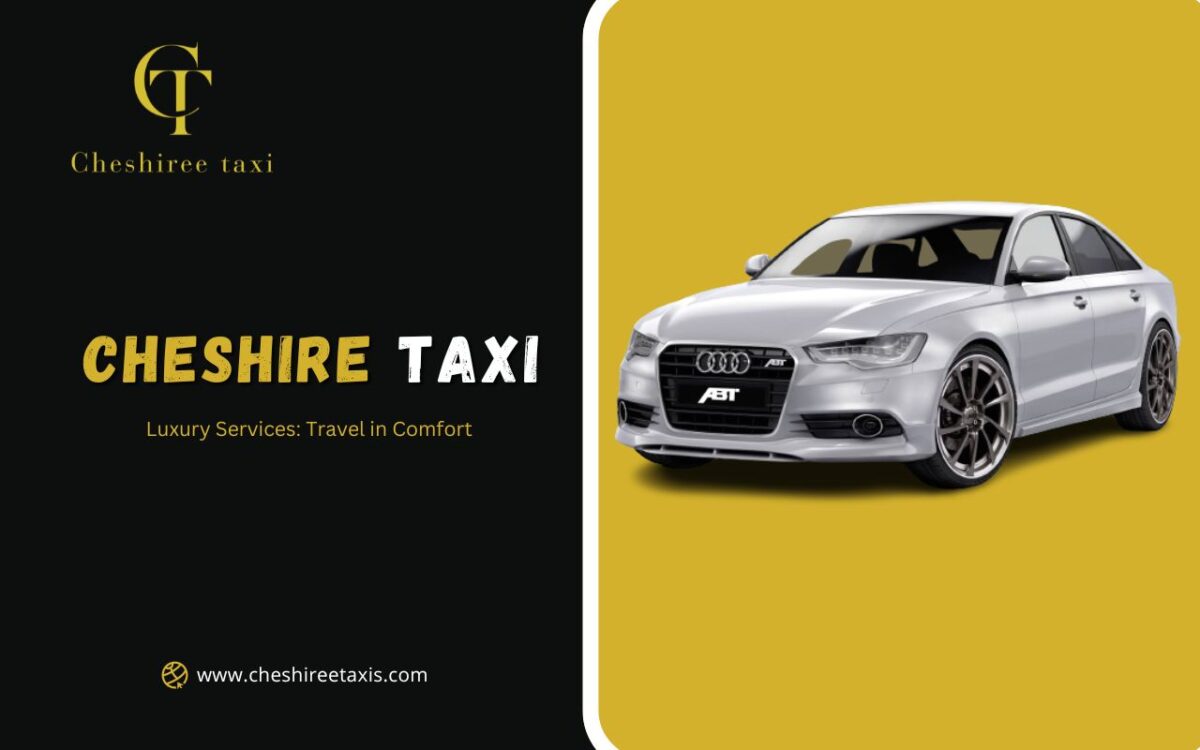 Luxury Cheshire Taxi Services: Travel in Comfort