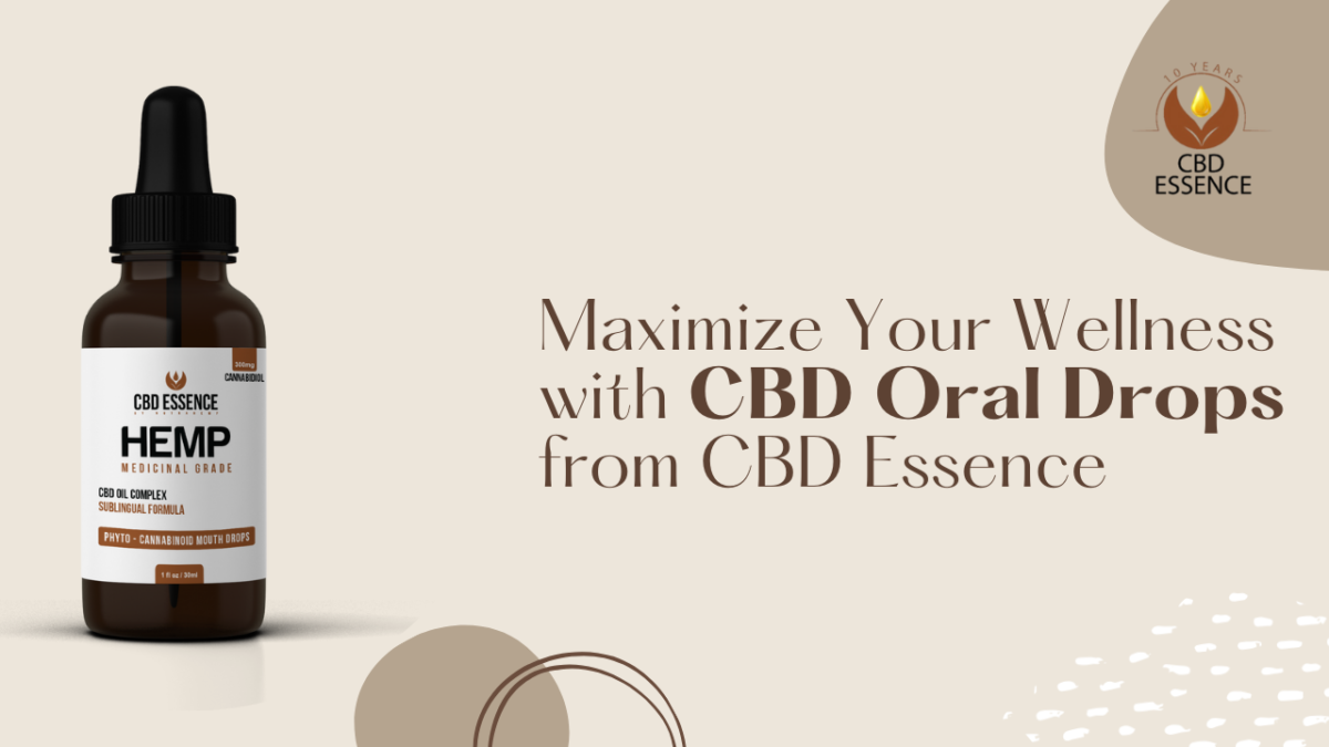 Maximize Your Wellness with CBD Oral Drops from CBD Essence