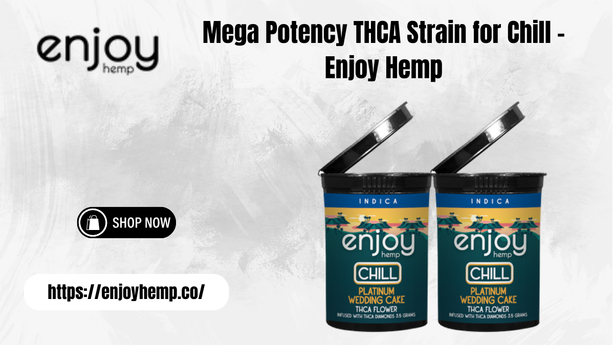 Mega Potency THCA Flower for Chill