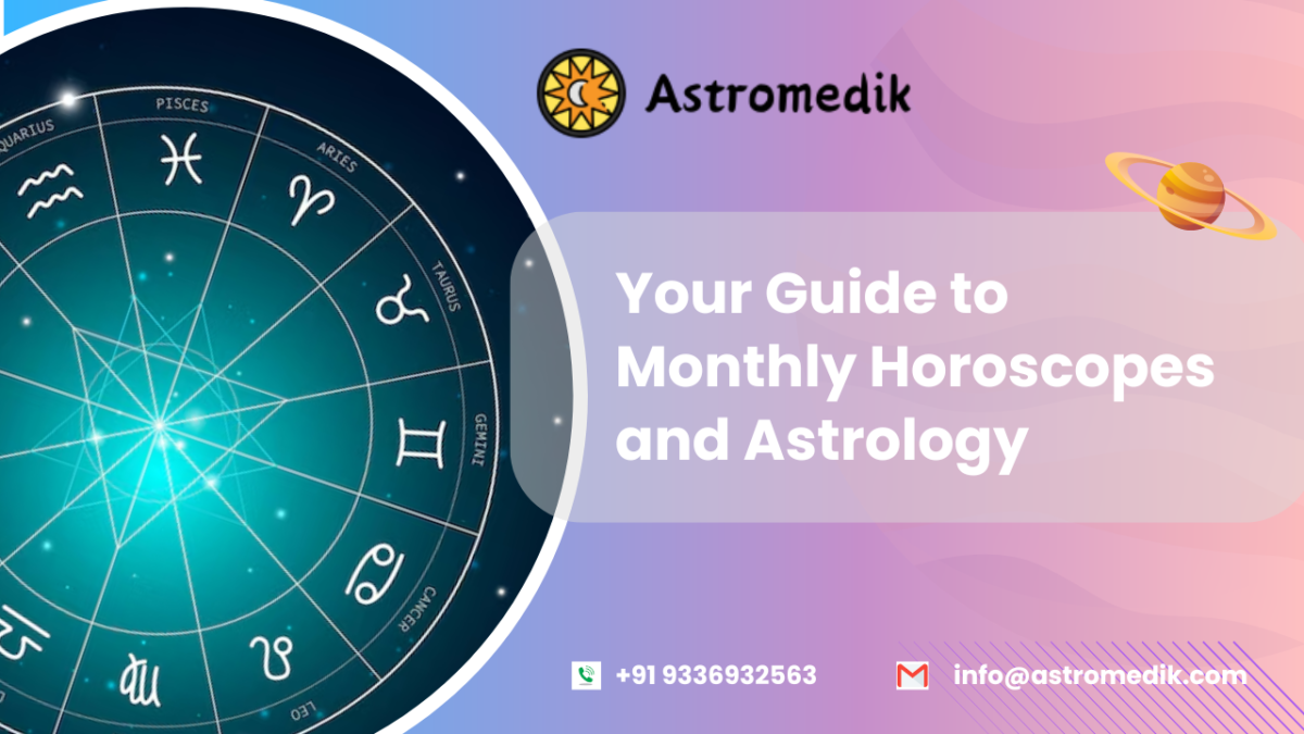 Your Guide to Monthly Horoscopes and Astrology – Astromedik