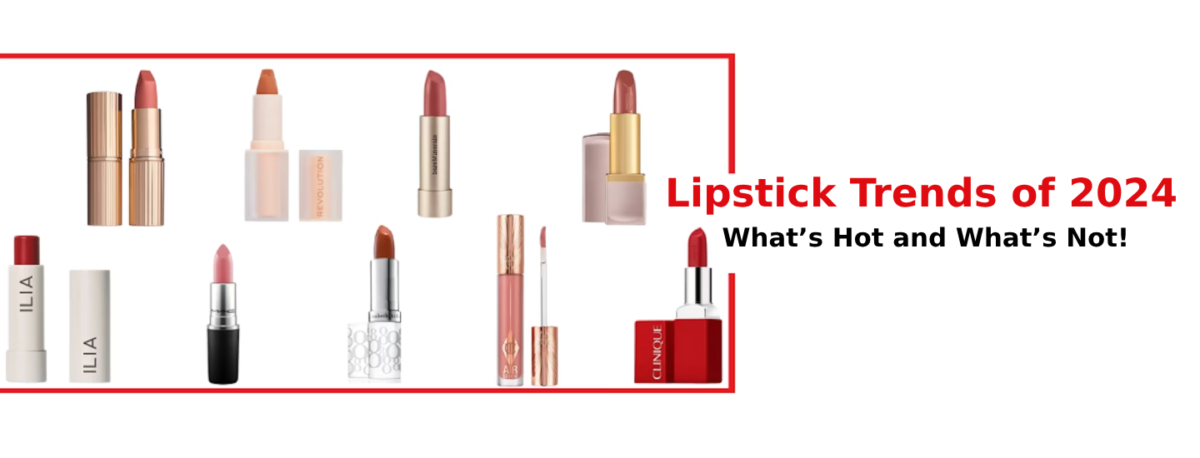 Lipstick Trends of 2024: What’s Hot and What’s Not!