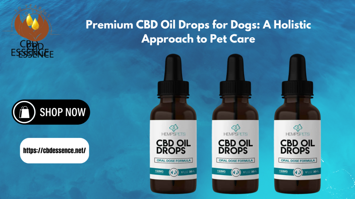 Premium CBD Oil Drops for Dogs: A Holistic Approach to Pet Care