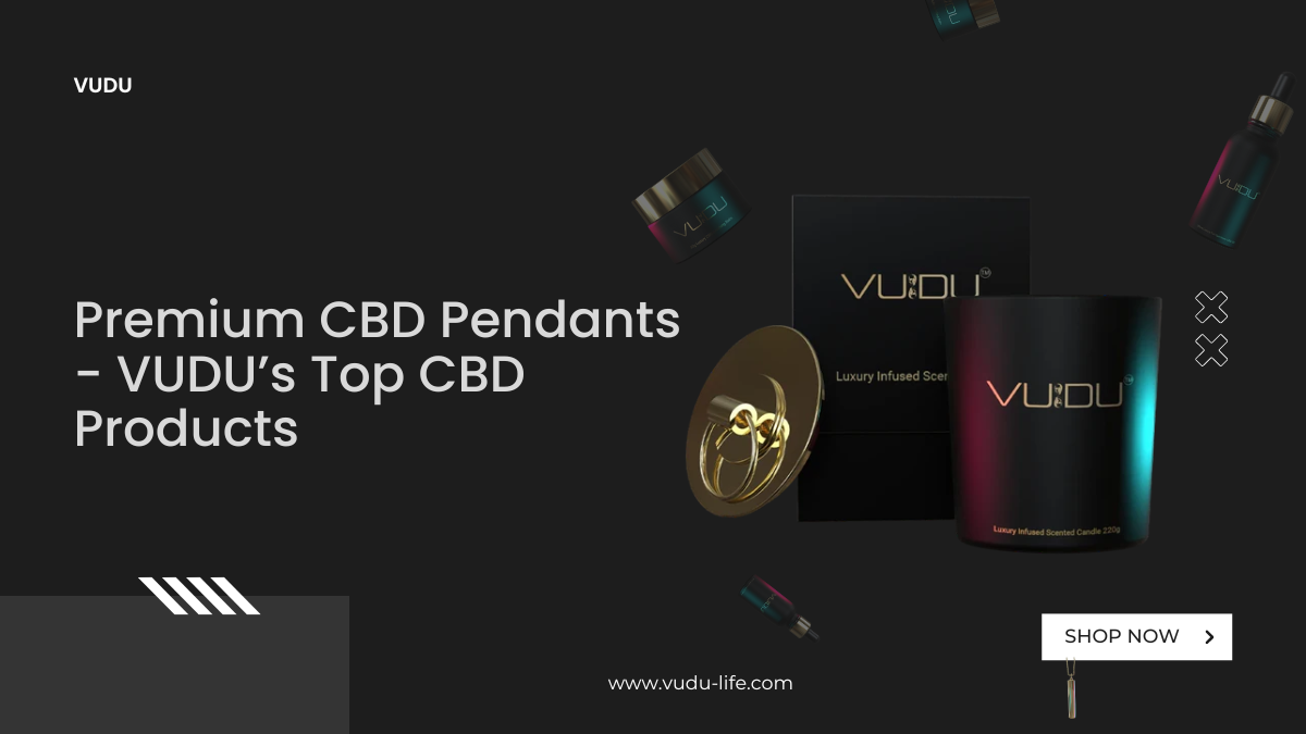 Premium CBD Pendants – VUDU’s Top CBD Products