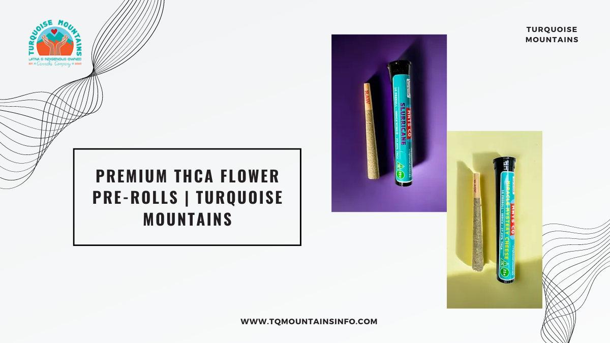 Premium THCa Flower Pre-Rolls | Turquoise Mountains