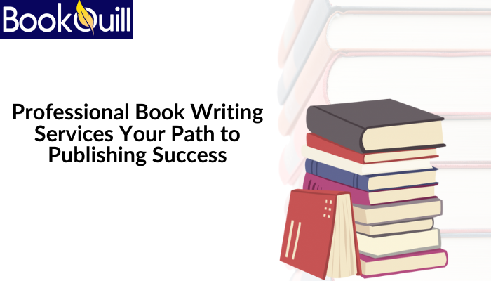 Professional Book Writing Services: Your Path to Publishing Success