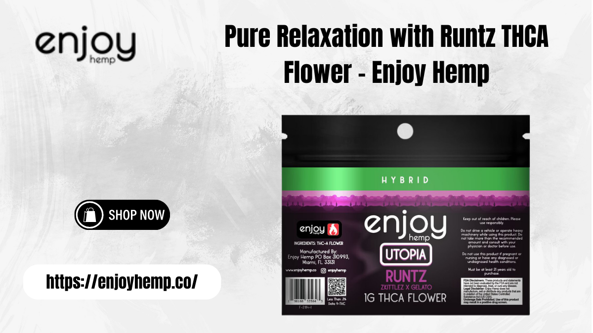 Pure Relaxation with Runtz THCA Flower – Enjoy Hemp