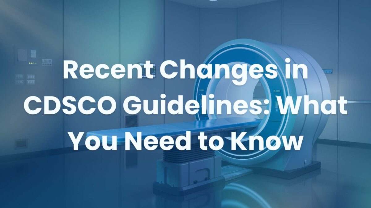 Everything You Should Know About the Modifications to CDSCO Guidelines