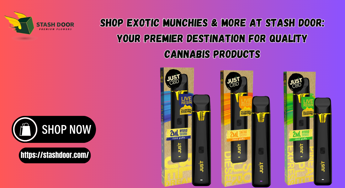 Shop Exotic Munchies & More at Stash Door: Your Premier Destination for Quality Cannabis Products