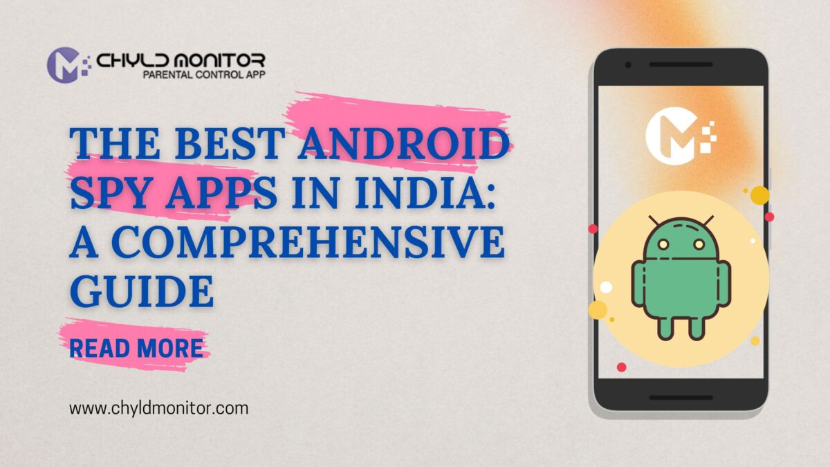 The Best Android Spy Apps in India: A Comprehensive Guide