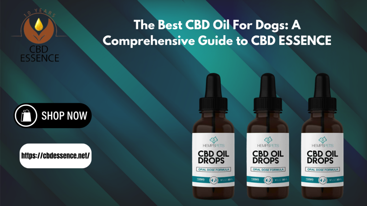 The Best CBD Oil For Dogs: A Comprehensive Guide to CBD ESSENCE