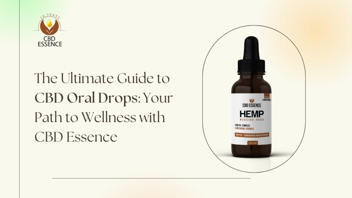 The Ultimate Guide to CBD Oral Drops: Your Path to Wellness with CBD Essence