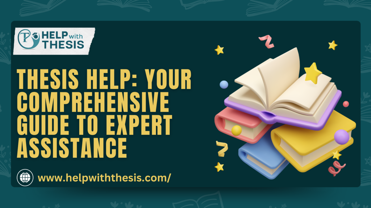 Thesis Help Your Comprehensive Guide to Expert Assistance.