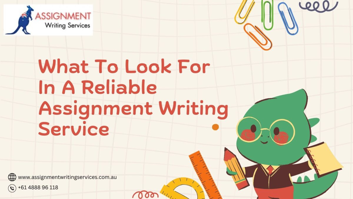 What to Look for in a Reliable Assignment Writing Service