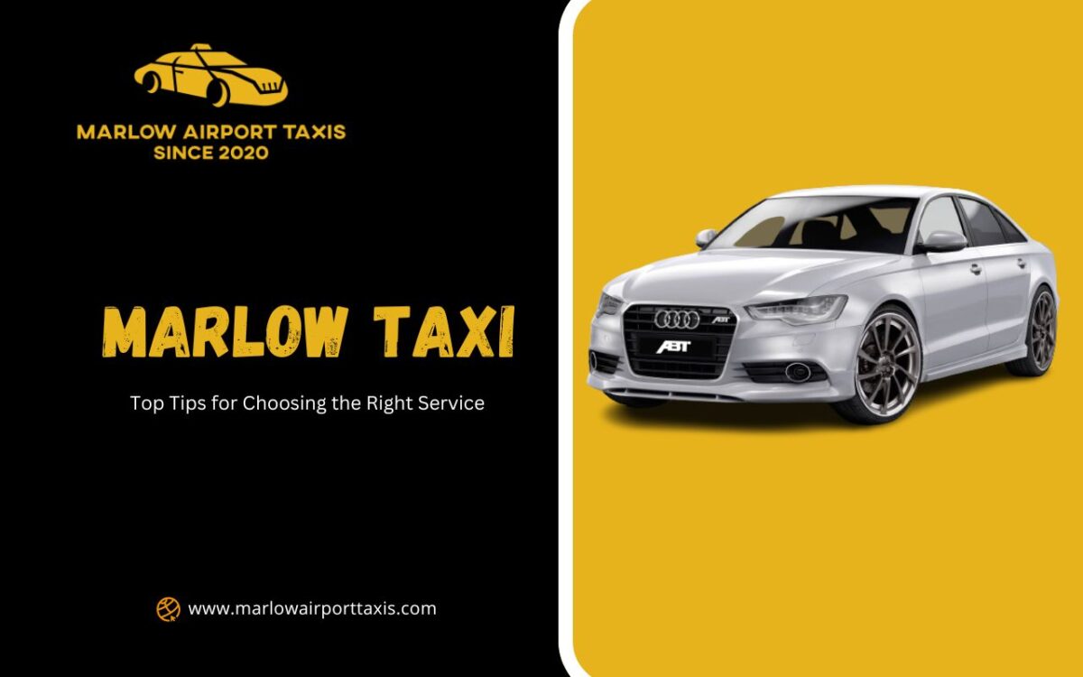 Top Tips for Choosing the Right Marlow Taxi Service