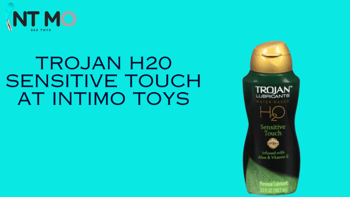 Enhance Your Pleasure: Trojan H20 Sensitive Touch and More