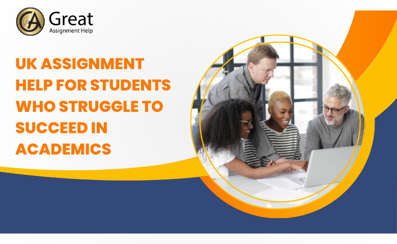 UK Assignment Help For Students Who Struggle To Succeed In Academics