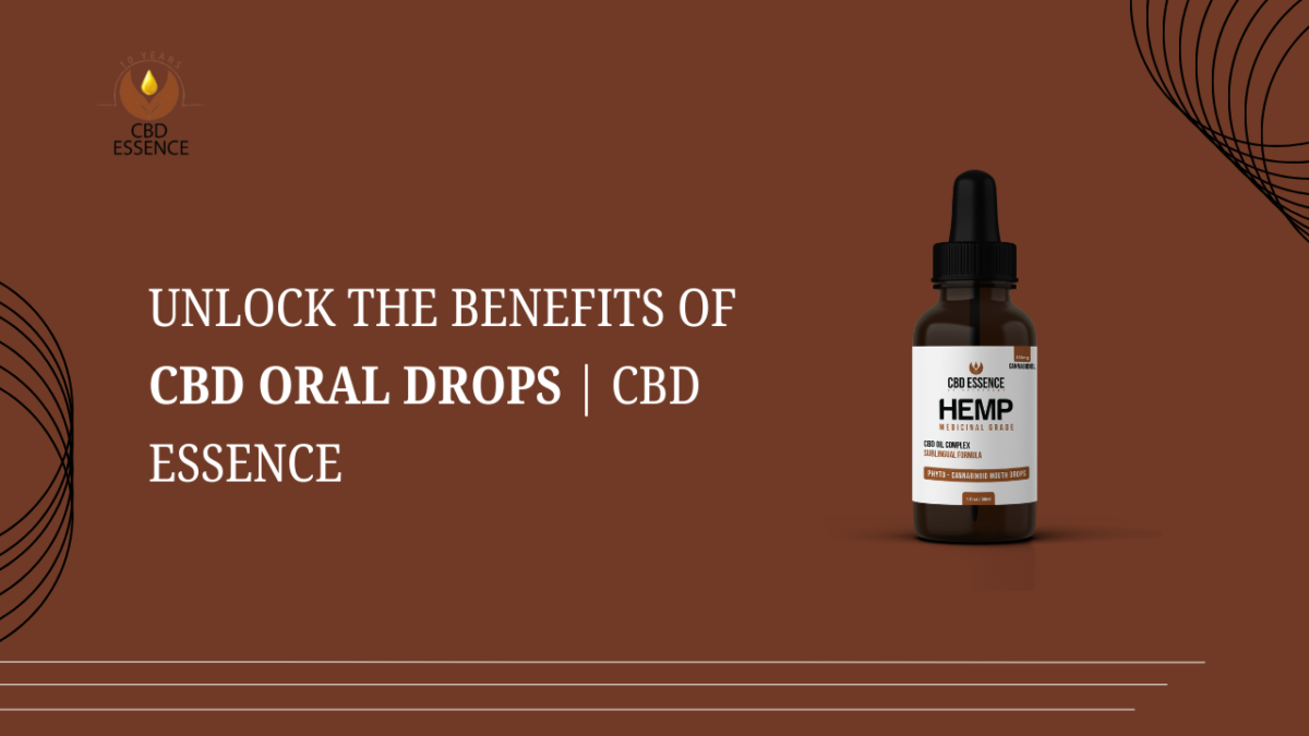 Unlock the Benefits of CBD Oral Drops | CBD Essence