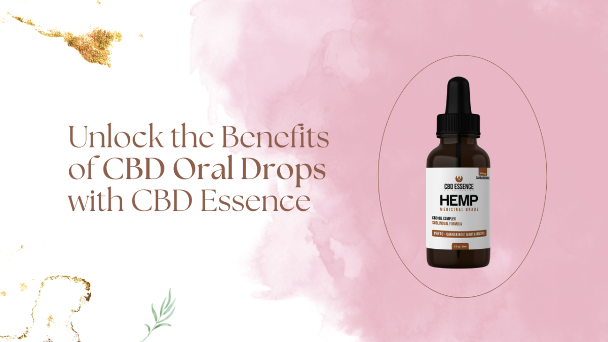 Unlock the Benefits of CBD Oral Drops with CBD Essence