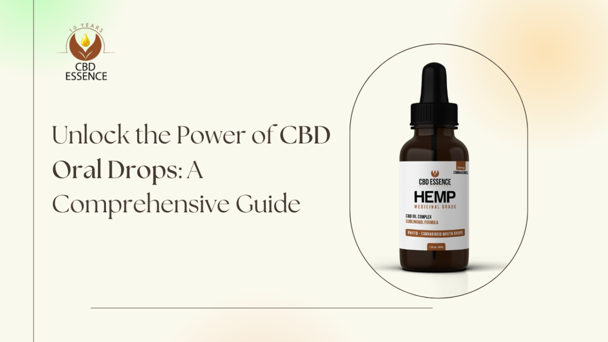 Unlock the Power of CBD Oral Drops: A Comprehensive Guide