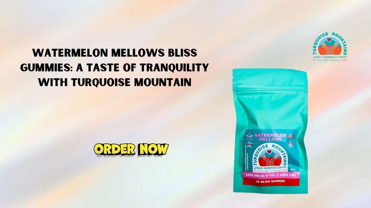 Watermelon Mellows Bliss Gummies: A Taste of Tranquility with Turquoise Mountain