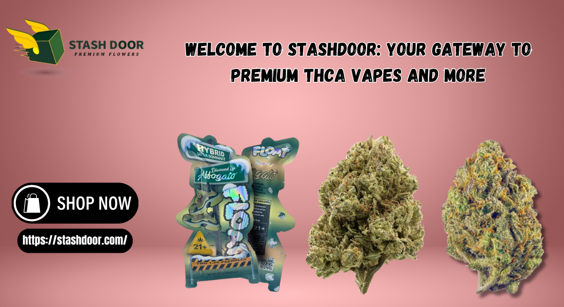 Welcome to StashDoor: Your Gateway to Premium THCA Vapes and More