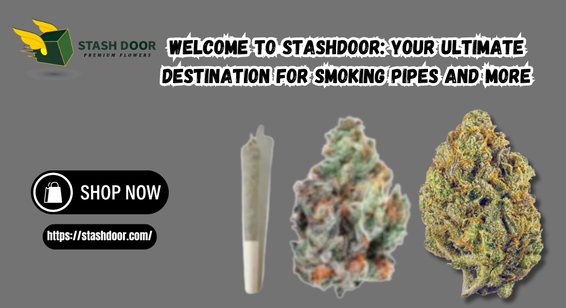 Welcome to StashDoor: Your Ultimate Destination for Smoking Pipes and More