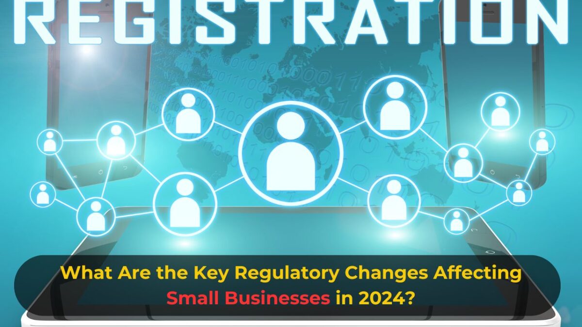 Regulatory Changes Affecting Small Businesses