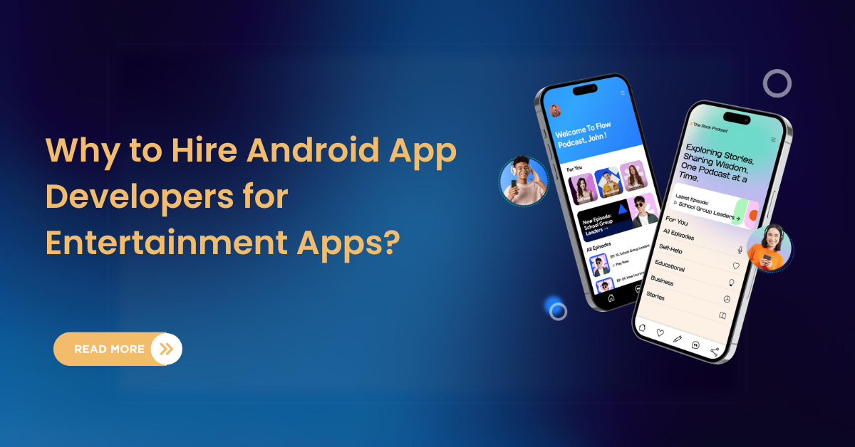 Why to Hire Android App Developers for Entertainment Apps?