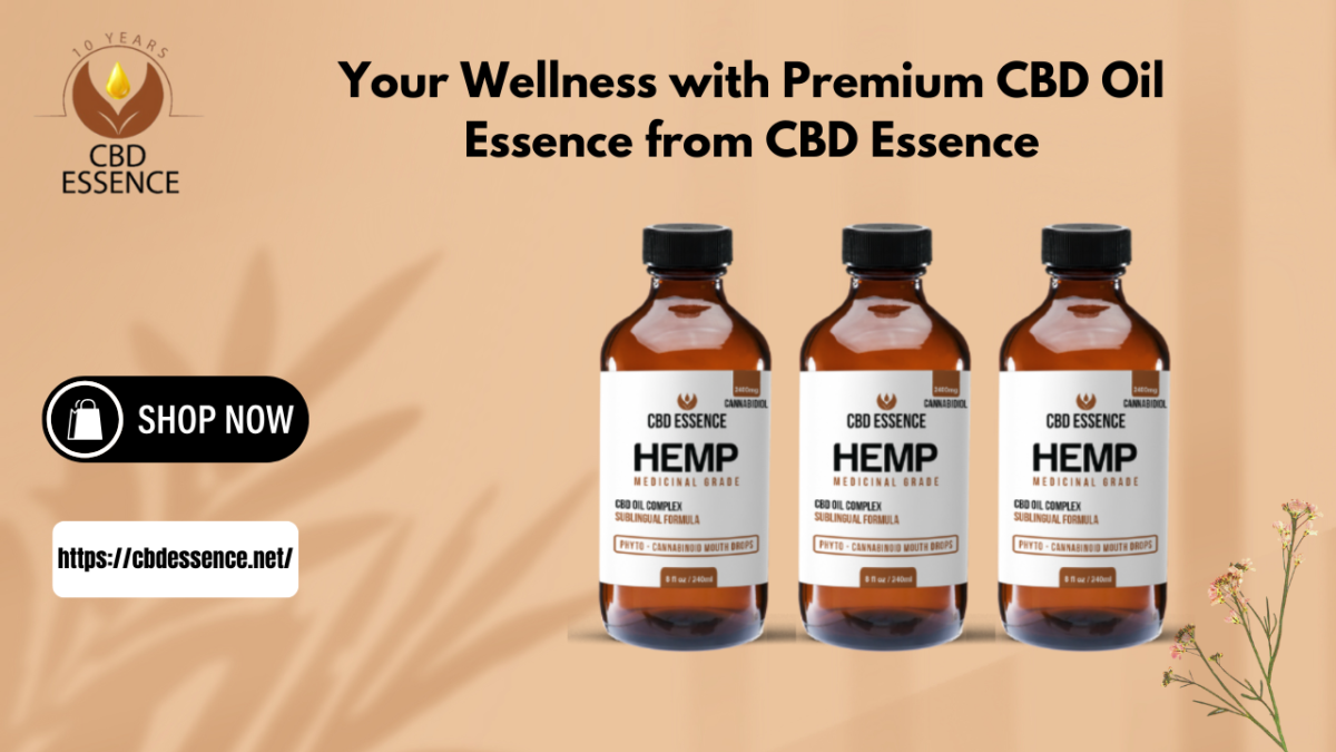 Your Wellness with Premium CBD Oil Essence from CBD Essence