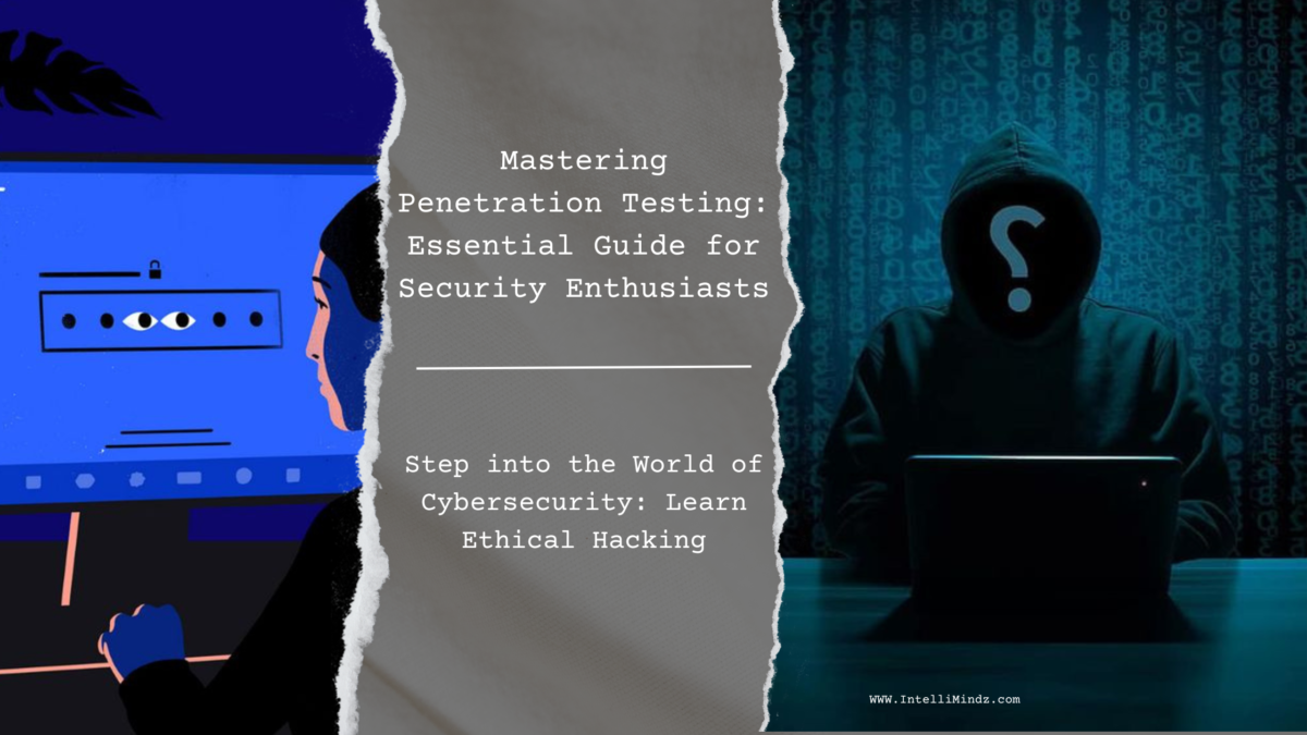 Mastering Penetration Testing: Essential Guide for Security Enthusiasts