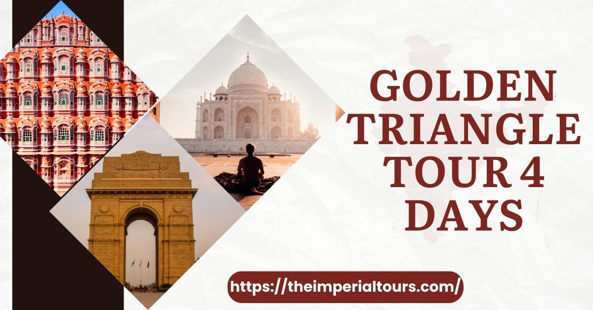 Unveil India’s Cultural Richness with the Golden Triangle Tour 4 Days