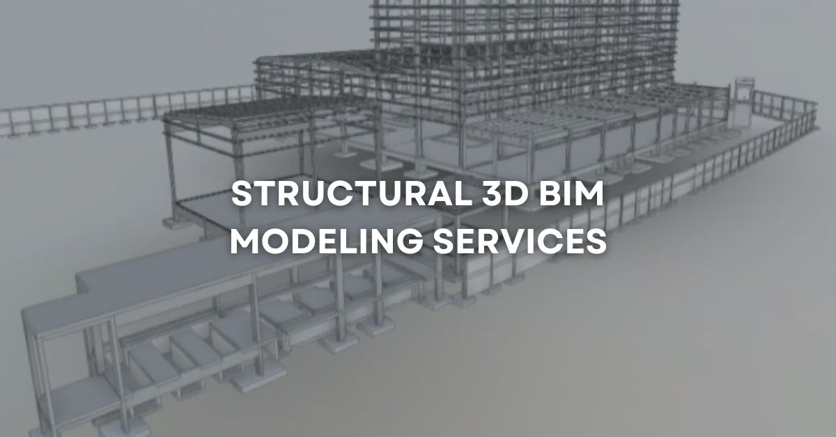 Transform Designs with Structural 3D BIM Modeling Services