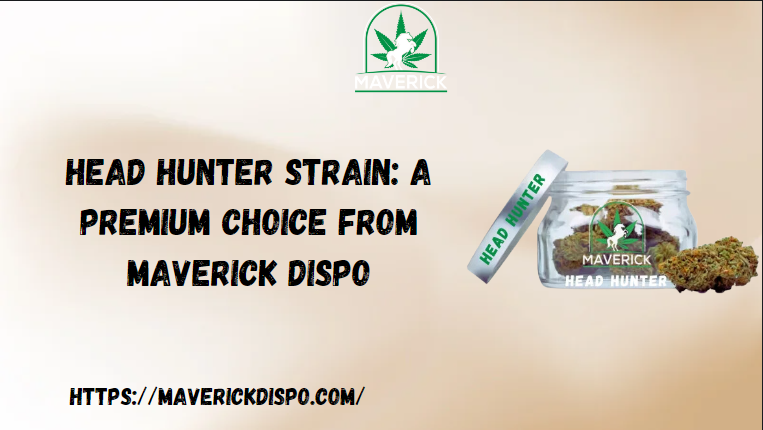 Head Hunter Strain: A Premium Choice from Maverick Dispo