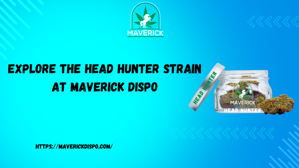 Explore the Head Hunter Strain at Maverick Dispo