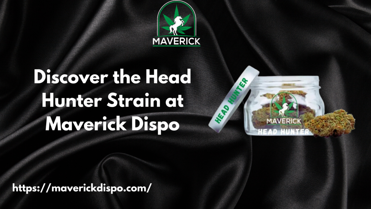 Discover the Head Hunter Strain at Maverick Dispo