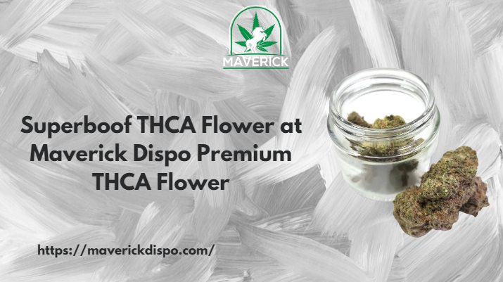 Superboof THCA Flower at Maverick Dispo Premium THCA Flower