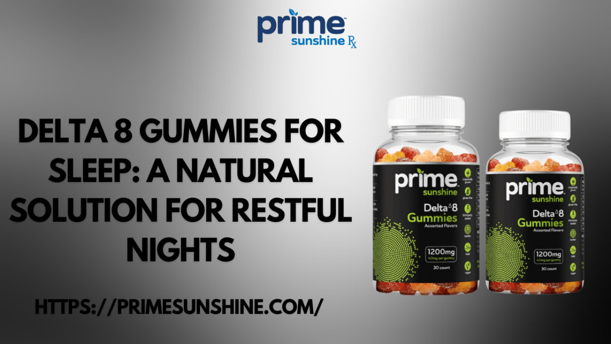 Delta 8 Gummies for Sleep: A Natural Solution for Restful Nights