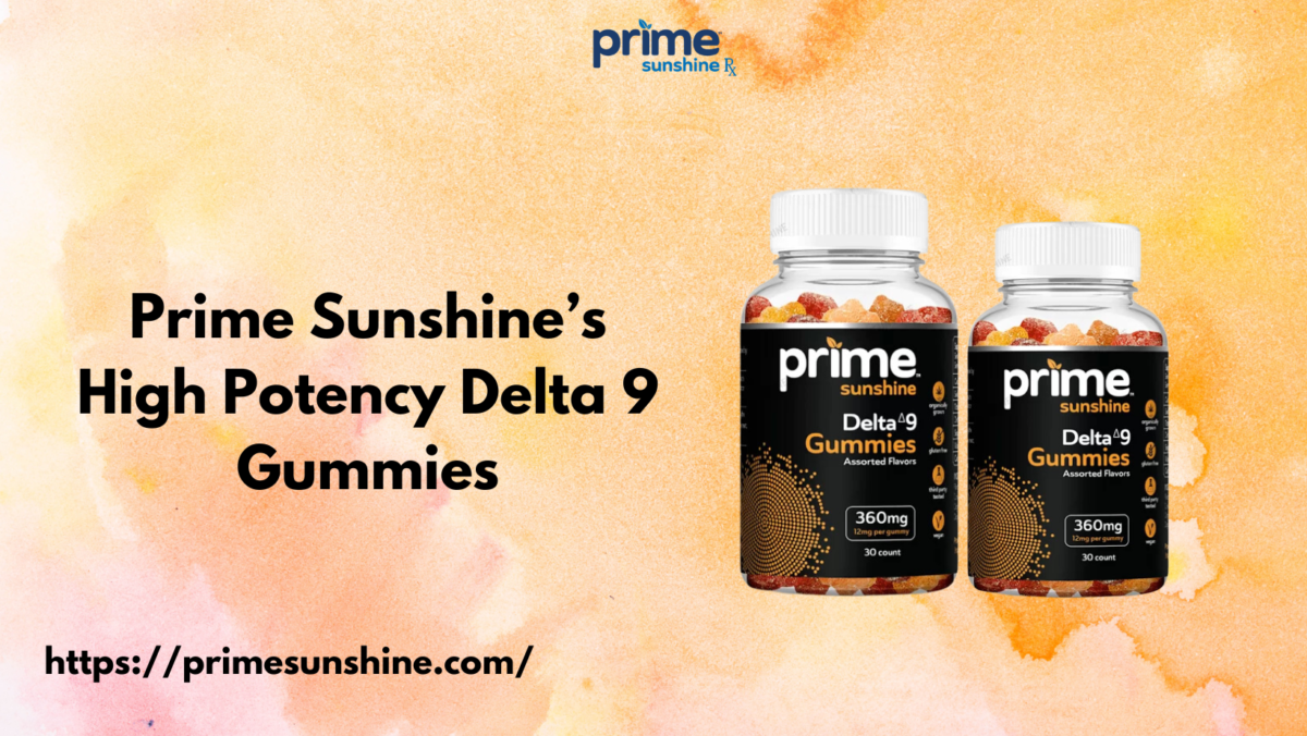 Prime Sunshine’s High Potency Delta 9 Gummies