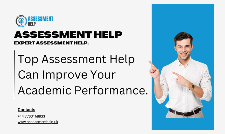 Top Assessment Help Can Improve Your Academic Performance.